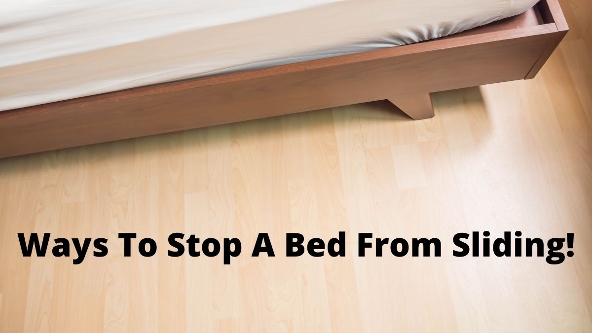 10 Ways To Stop A Bed From Sliding, Keep Bed From Sliding On Hardwood Floor