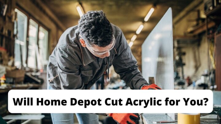 Will Home Depot Cut Acrylic for You?
