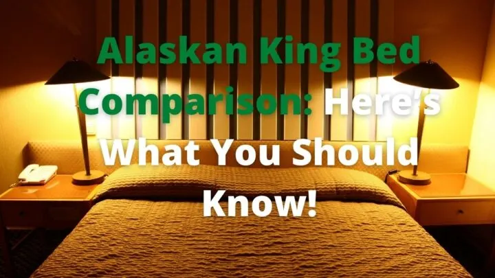 Alaskan King Bed Comparison_ Here’s What You Should Know!