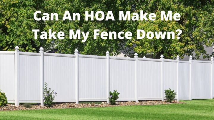 Can An HOA Make Me Take My Fence Down?
