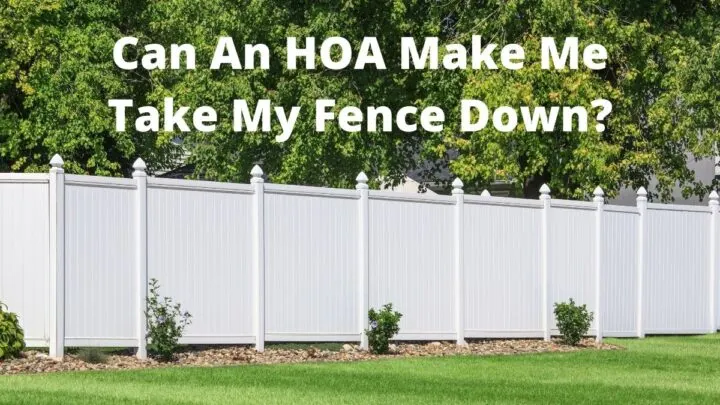 Can An HOA Make Me Take My Fence Down