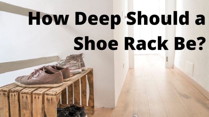 How Deep Should a Shoe Rack Be?
