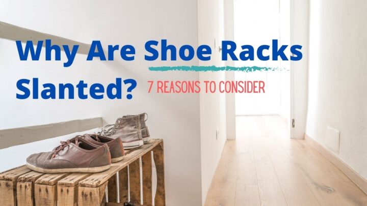Why Are Shoe Racks Slanted