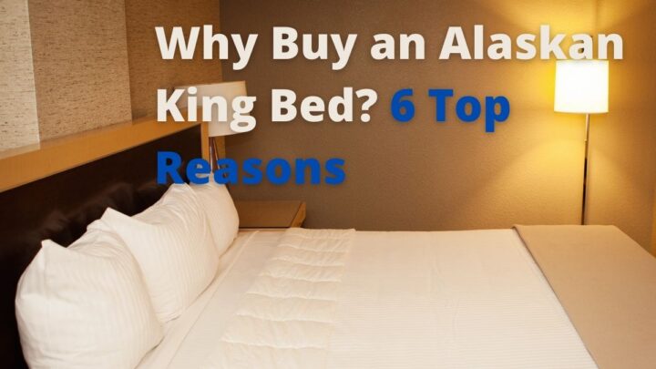 Why Buy an Alaskan King Bed? 6 Top Reasons
