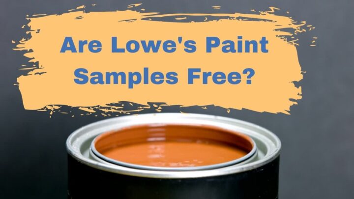 Are Lowe’s Paint Samples Free?