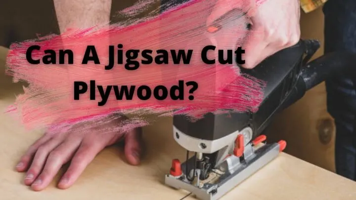 Can A Jigsaw Cut Plywood_