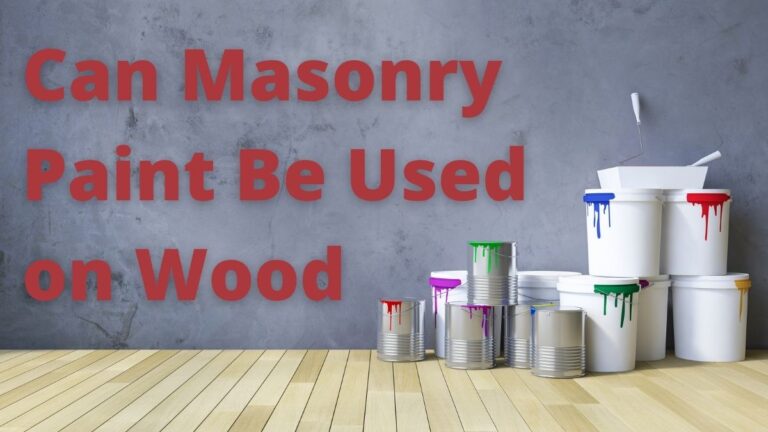 Can Masonry Paint Be Used on Wood