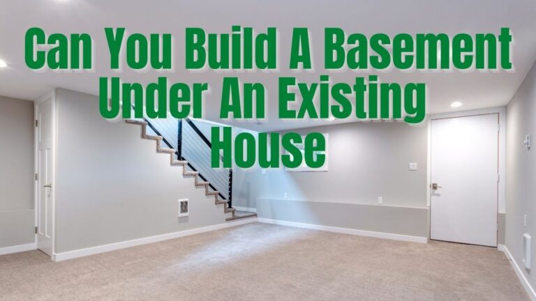 Can You Build A Basement Under An Existing House