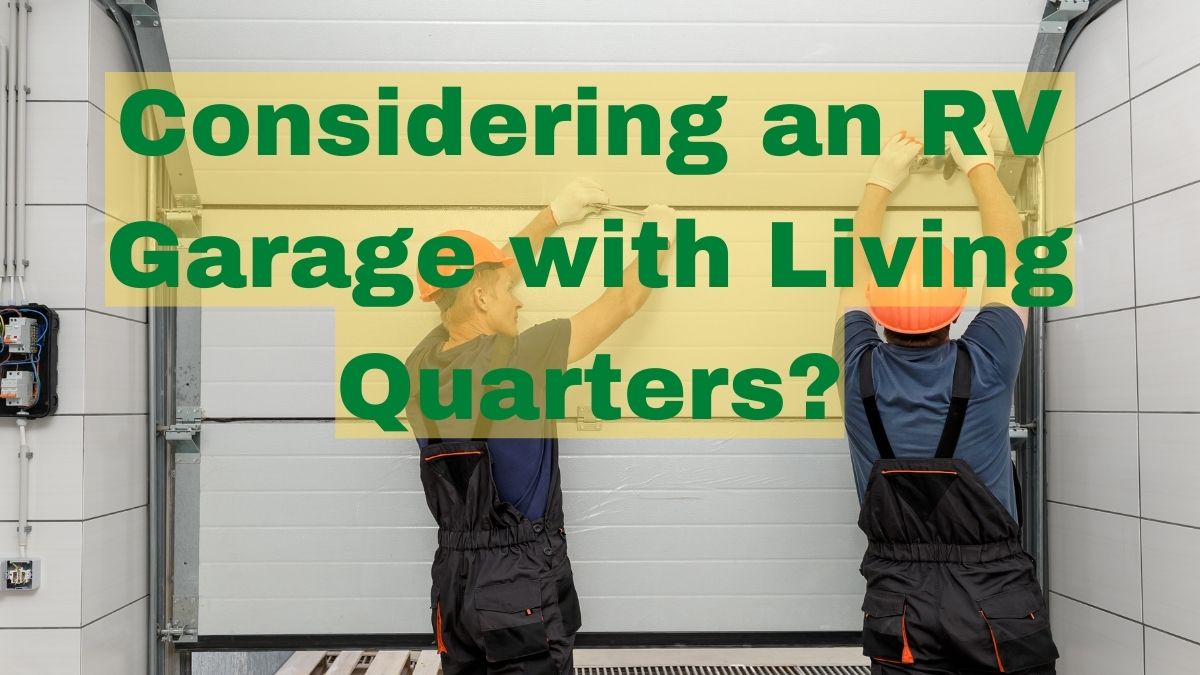 Considering an RV Garage With Living Quarters? Here's What You Should Know