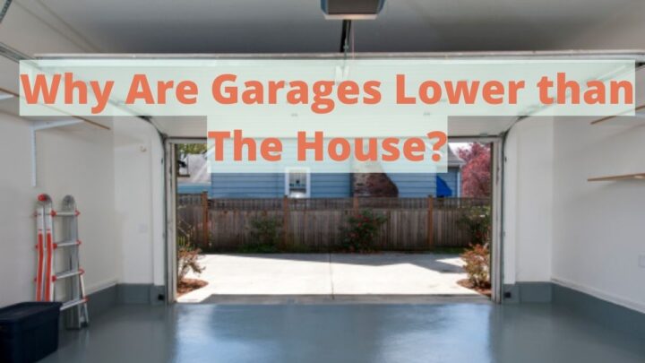 Why Are Garages Lower Than The House?