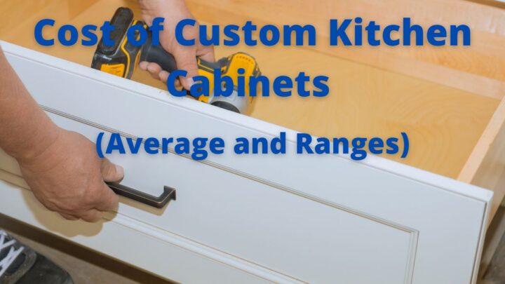 Cost of Custom Kitchen Cabinets (Average and Ranges!)