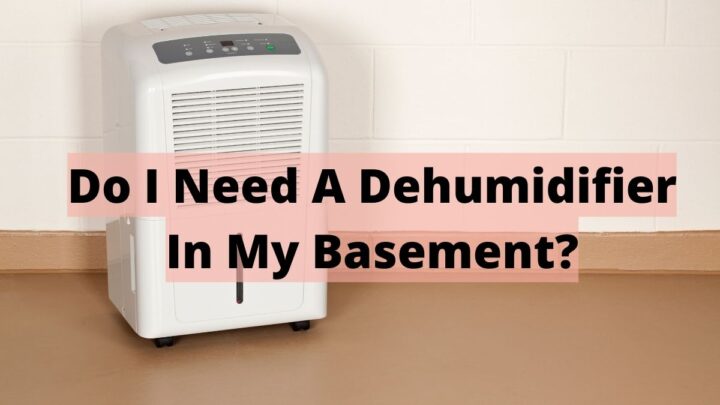 Do I Need a Dehumidifier in my Basement_