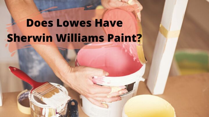 Does Lowe’s Have Sherwin Williams Paint?