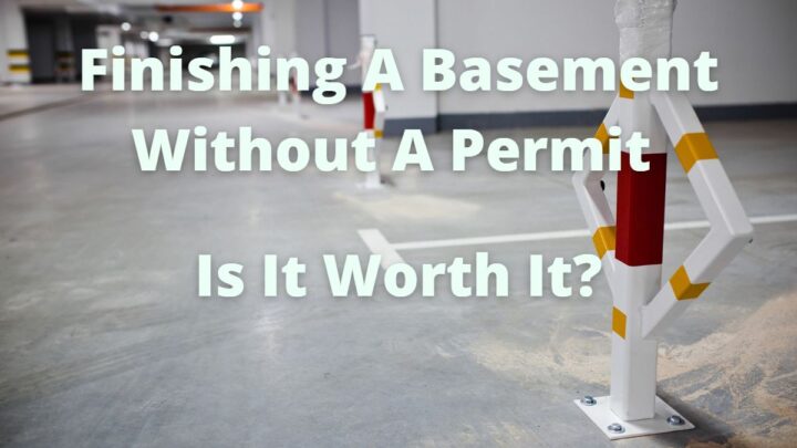 Finishing A Basement Without A Permit (Is It Worth It?)