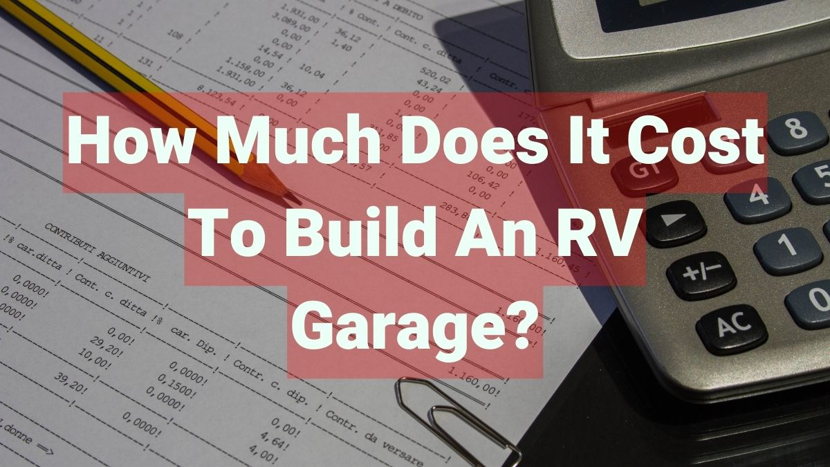 How Much Does It Cost To Build An RV Garage?
