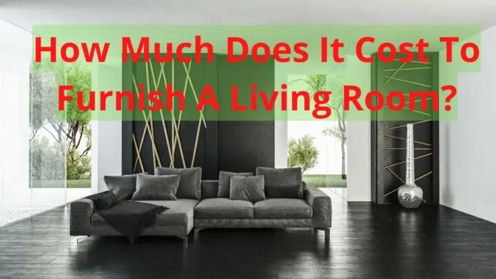 How Much Does It Cost To Furnish A Living Room_