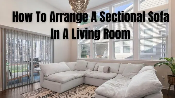 How To Arrange A Sectional Sofa In A Living Room