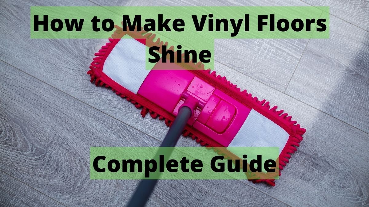 How to Make Vinyl Floors Shine! Guide)