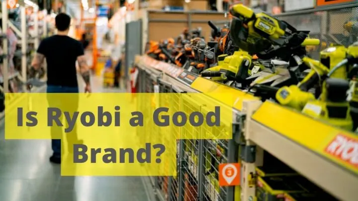 Is Ryobi a Good Brand_
