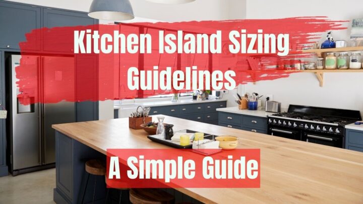 Kitchen Island Sizing Guidelines (A Simple Guide)