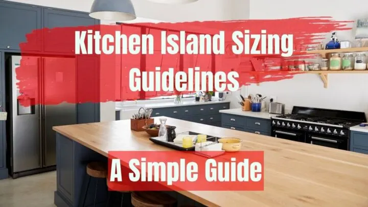 Kitchen Island Sizing Guidelines [A Simple Guide]