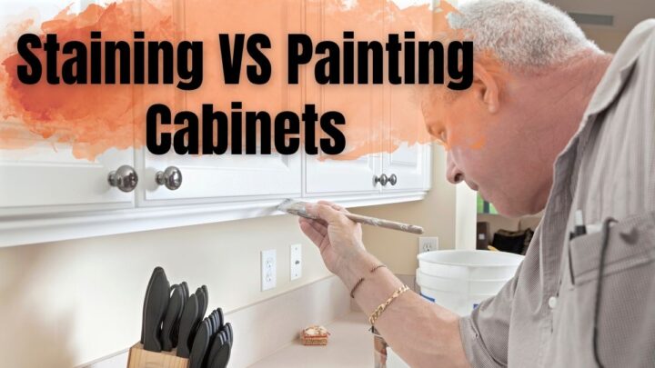 Staining VS Painting Cabinets