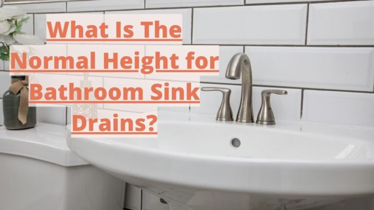 What Is The Normal Height for Bathroom Sink Drains_