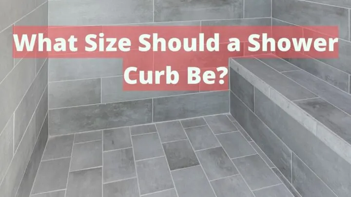 What Size Should a Shower Curb Be_
