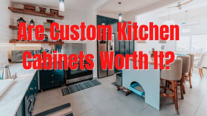 Are Custom Kitchen Cabinets Worth It