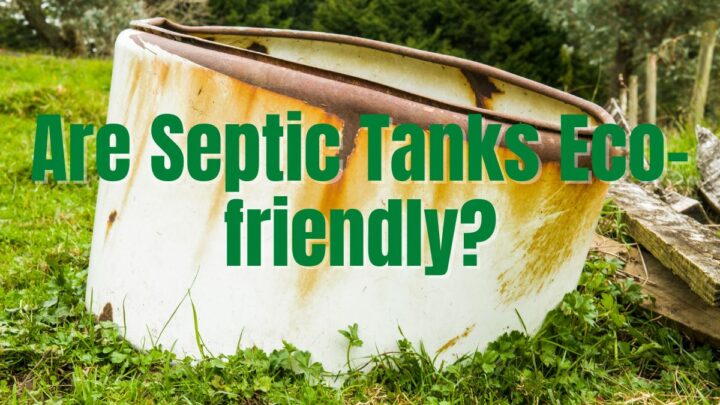 Are Septic Tanks Eco-friendly