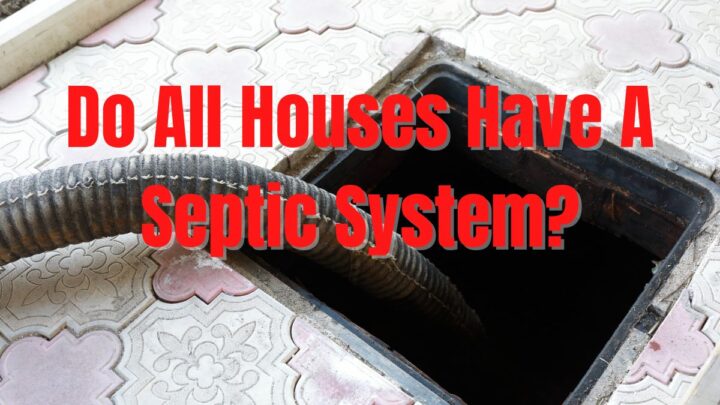 Do All Houses Have A Septic System