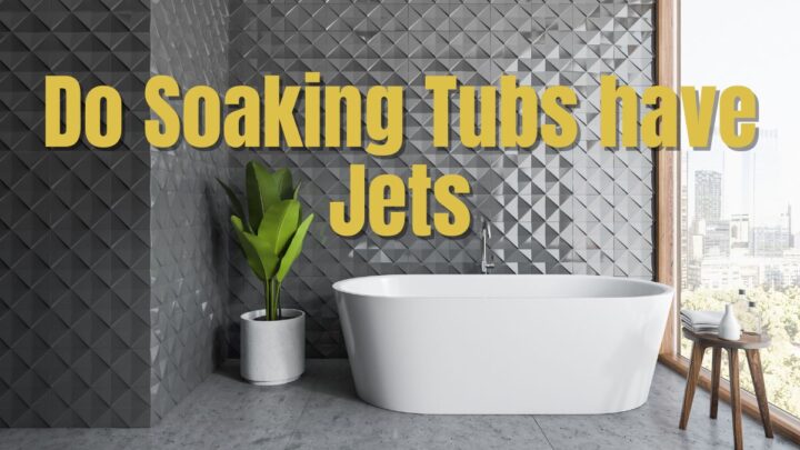 Do Soaking Tubs have Jets