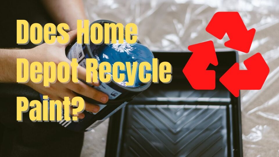 Does Home Depot Recycle Paint?