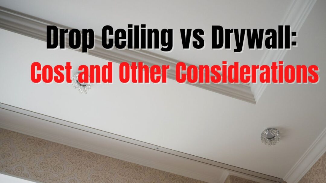 Drop Ceiling vs. Drywall Cost and Other Considerations!