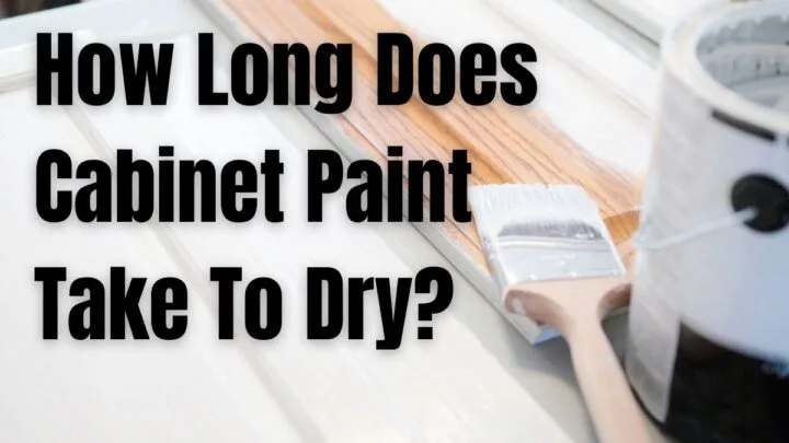 How Long Does Cabinet Paint Take To Dry_