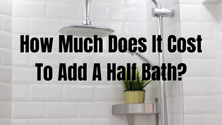 How Much Does It Cost To Add A Half Bath?