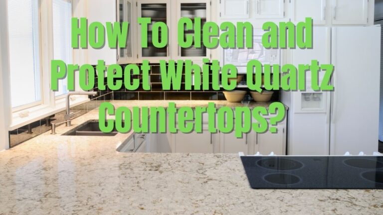 How To Clean and Protect White Quartz Countertops_