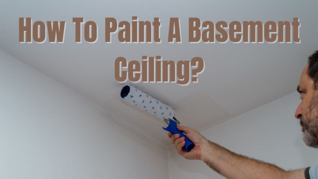 How To Paint A Basement Ceiling