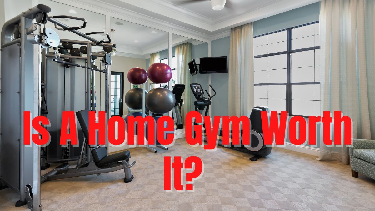 Is A Home Gym Worth It?