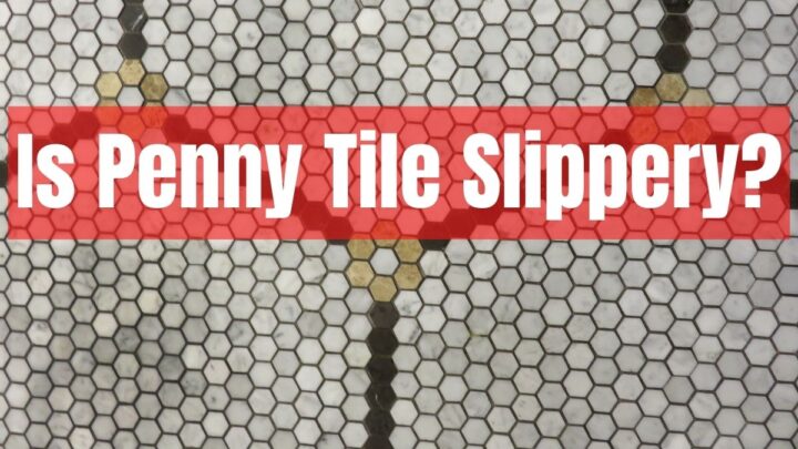 Is Penny Tile Slippery?