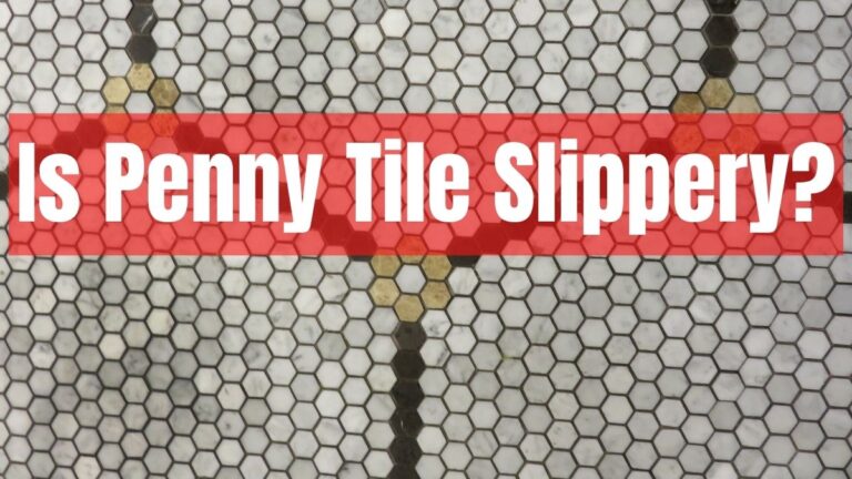 Is Penny Tile Slippery_
