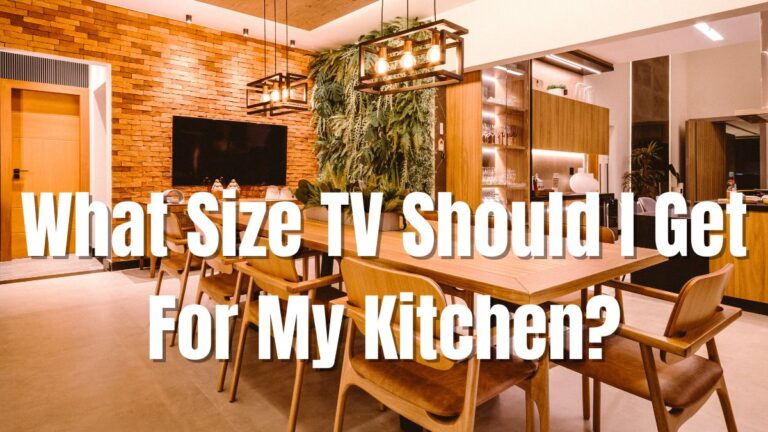 What Size TV Should I Get For My Kitchen