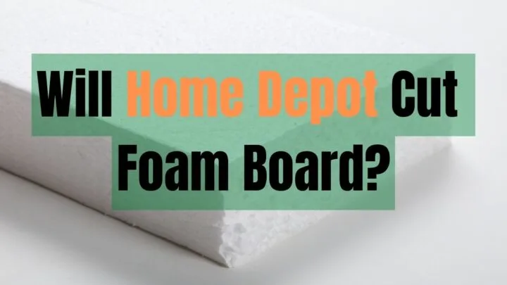 Will Home Depot Cut Foam Board_