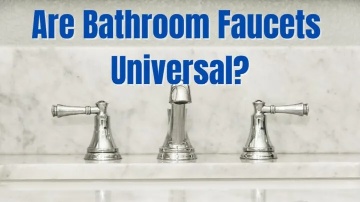 Are Bathroom Faucets Universal?