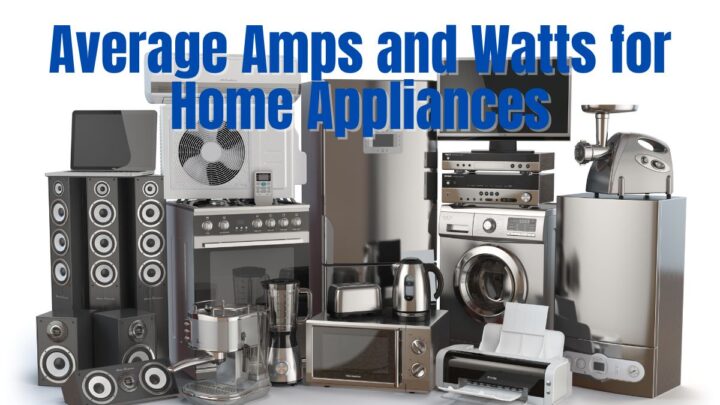 Average Amps and Watts for Home Appliances