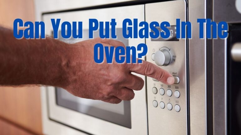 Can You Put Glass In The Oven_