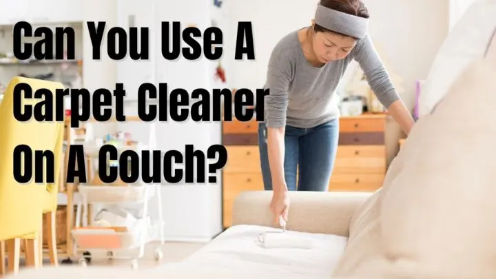 Can You Use A Carpet Cleaner On A Couch?
