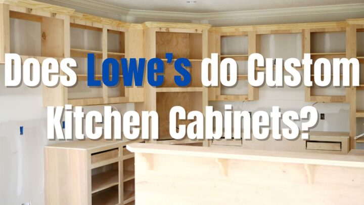 Does Lowe’s Do Custom Kitchen Cabinets?