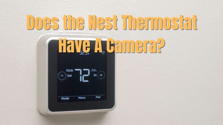 Do Nest Thermostats Have a Camera?