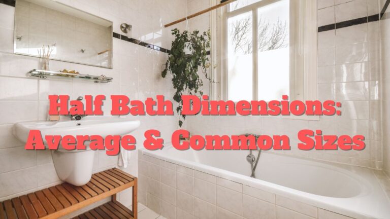 Half Bath Dimensions_ Average & Common Sizes